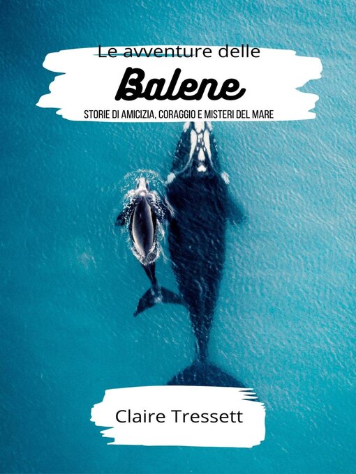 Title details for Le avventure delle balene by Claire Tressett - Available